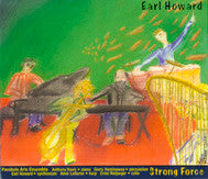 EARL HOWARD - STRONG FORCE - w/ Anthony Davis - Gerry Hemingway - Ernst Reijseger - Anne LeBaron - MUTABLE MUSIC - 17511 - CD