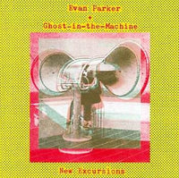 EVAN PARKER - GHOST IN THE MACHINE - NEW EXCURSIONS - NINTH WORLD - 19 CD