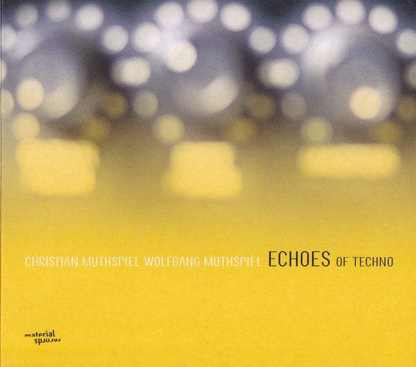 WOLFGANG MUTHSPIEL - CHRISTIAN MUTHSPIEL - ECHOES OF TECHNO - MATERIAL - 3 - CD