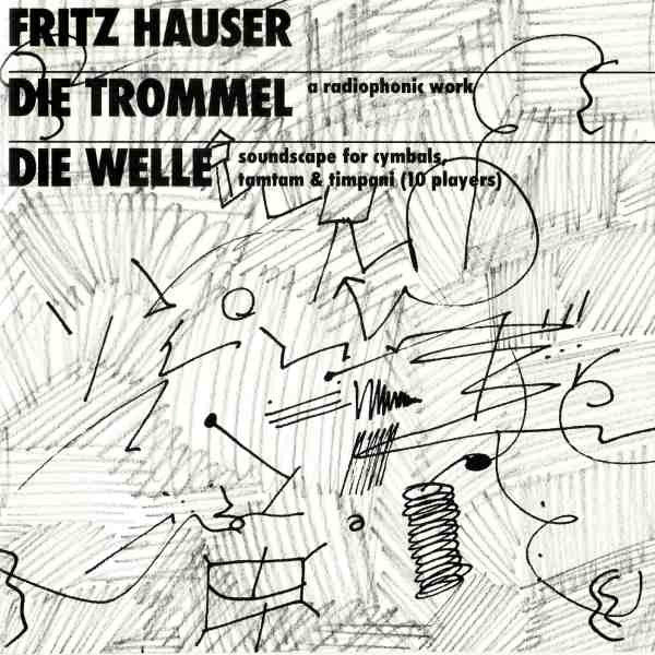 FRITZ HAUSER - DIE TROMMEL & DIE WELLE - HATART - 6017 CD