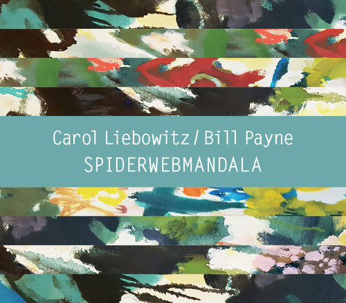 CAROL LIEBOWITZ [piano] - BILL PAYNE [clarinet] - SPIDERWEBMANDALA - guest: Mark Weber [poetry] - LINEART 1004 CD