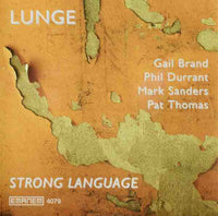 LUNGE: STRONG LANGUAGE - GAIL BRAND - PHIL DURRANT - PAT THOMAS - MARK SANDERS - EMANEM - 4079 - CD