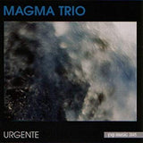 MAGMA TRIO : SANDRO GANDOLA - LUIGI MOSSO - MIRKO SABATINI - URGENTE - YVP - 3045 - CD