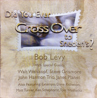 BOB LEVY - DID YOU EVER CROSS OVER TO SNEDENS ? - includes - Walt Weiskopf - Ken Schaphorst - STELLAR - 1003 - CD