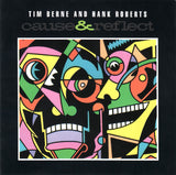 TIM BERNE and HANK ROBERTS - CAUSE + REFLECT - LEVELGREEN - 22004