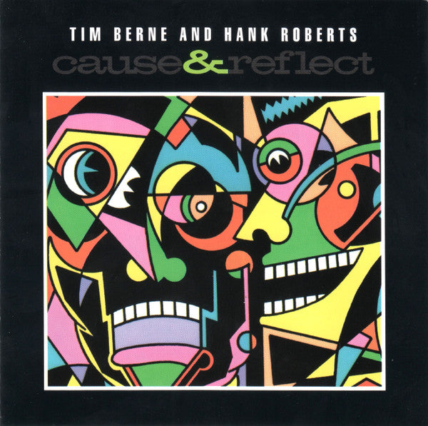 TIM BERNE and HANK ROBERTS - CAUSE + REFLECT - LEVELGREEN - 22004