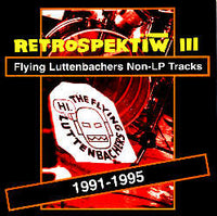 The Flying Luttenbachers - Retrospektiw 3 - NON-LP tracks 1991-1995 - UGExplode9/ Quinnah 10 CD