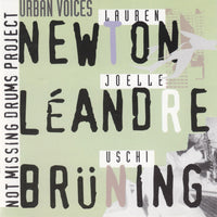 NOT MISSING DRUMS PROJECT - URBAN VOICES -  JOELLE LEANDRE - LAUREN NEWTON - USCHI BRUNING - LEOLAB - 36 - CD