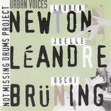 NOT MISSING DRUMS PROJECT - URBAN VOICES -  JOELLE LEANDRE - LAUREN NEWTON - USCHI BRUNING - LEOLAB - 36 - CD