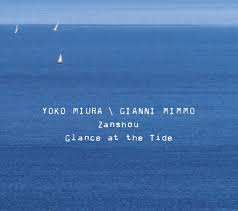 YOKO MIURA - GIANNI MIMMO - Zanshou Glance at the Tide - SETOLA DI MAIALE 4620 CD