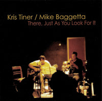 KRIS TINER - MIKE BAGGETTA - THERE JUST AS YOU LOOK FOR IT - PFMENTUM - 25 - CD