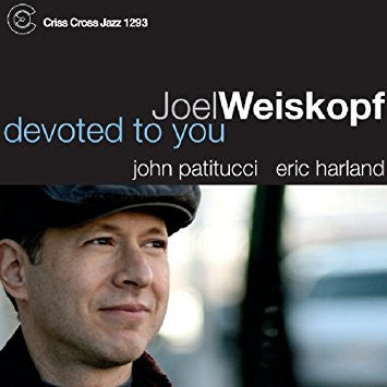 JOEL WEISKOPF - JOHN PATITUCCI - ERIC HARLAND - DEVOTED TO YOU - CRISSCROSS - 1293 - CD