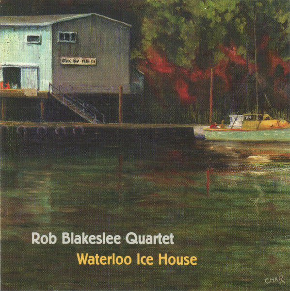 ROB BLAKESLEE - WATERLOO ICE HOUSE - LOUIE - 12 - CD