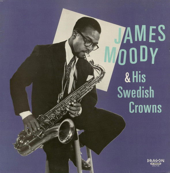 James Moody and his Swedish Crowns - 1949 - DRAGON 95 LP