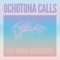 EVA-MARIA KARBACHER [soprano sax] - OCHOTONA CALLS - WideEar 70 CD