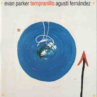 EVAN PARKER - AGUSTI FERNANDEZ - TEMPRANILLO - EDITIONSNOVA - 4 - CD