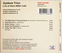 GYLDENE TRION : JONAS KULLHAMMAR -  TORBJORN ZETTERBERG - DANIEL FREDRIKSSON  - LIVE AT GLENN MILLER CAFE - AYLER - 79 - CD