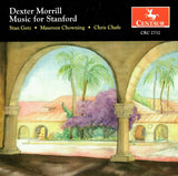 DEXTER MORRILL - Music For Stanford - Plays: Stan Getz - Maureen Chowning - Chris Chafe - CENTAUR 2732 CD