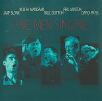 JAAP BLONK - PHIL MINTON - DAVID MOSS - KOICHI MAKIGAMI | PAUL DUTTON - FIVE MEN SINGING - VICTO - 92 - CD