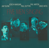 JAAP BLONK - PHIL MINTON - DAVID MOSS - KOICHI MAKIGAMI | PAUL DUTTON - FIVE MEN SINGING - VICTO - 92 - CD