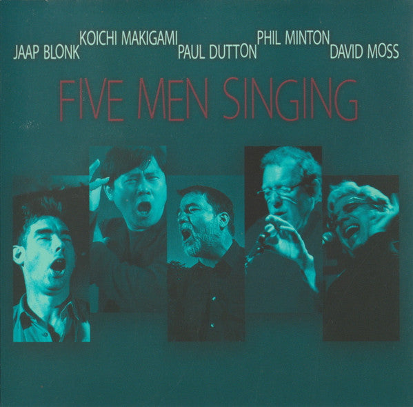 JAAP BLONK - PHIL MINTON - DAVID MOSS - KOICHI MAKIGAMI | PAUL DUTTON - FIVE MEN SINGING - VICTO - 92 - CD