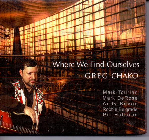 GREG CHAKO - WHERE WE FIND OURSELVES (2CDS) - CHAKO - 886 - CD