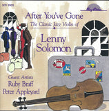LENNY SOLOMON - AFTER YOU'VE GONE - W/ GUESTS - Ruby Braff - Peter Appleyard - BAYCITIES 2005 CD