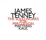 JAMES TENNEY - SOLO WORKS FOR PERCUSSION -  MATTHIAS KAUL - RUDIGER ORTH - HATNOW - 111 CD