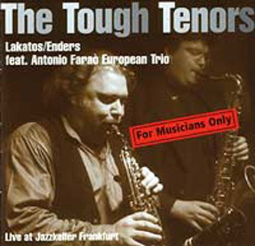 The TOUGH TENORS - [Tony Lakatos - Johannes Enders ]  - Feat: Antonio Fargo European Trio- JAZZFOUREVER - 4761 CD