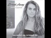 Jere Carroll [Poetry] - Break Away - with Paul Murphy and Joel Futterman Duo - Murphy 9159 CD