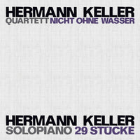 HERMANN KELLER - SOLO/QUARTETT Nicht Ohne Wasser (2CDS) - JAZZWERKSTATT - 91 - CD