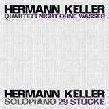 HERMANN KELLER - SOLO/QUARTETT Nicht Ohne Wasser (2CDS) - JAZZWERKSTATT - 91 - CD