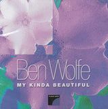 BEN WOLFE - MY KINDA BEAUTIFUL - includes : Steve Christofferson - Ned Goold - Paul Mazio - PLANETARTS - 200222 - CD