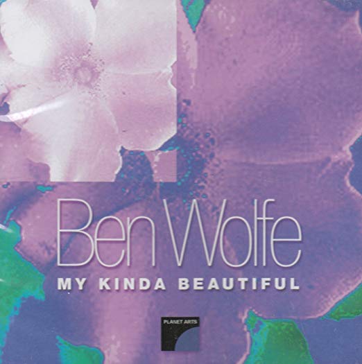 BEN WOLFE - MY KINDA BEAUTIFUL - includes : Steve Christofferson - Ned Goold - Paul Mazio - PLANETARTS - 200222 - CD