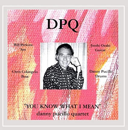 DAN PUCILLO - DPQ: Bill Perkins - You Know What I Mean - DANN 1001 CD