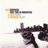 UWE KROPINSKI - w/ CECIL McBEE - PHEEROAN AKLAFF - FIRST TIME IN MANHATTAN - ITM - 1486 - CD