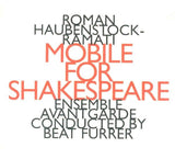 ROMAN HAUBENSTOCK RAMATI - Esemble AvantGarde conducted by Beat Furrer - MOBILE FOR SHAKESPEARE - HATNOW - 118 CD