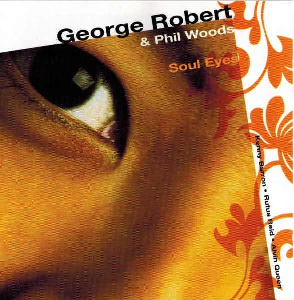 George Robert - Phil Woods - Kenny Barron - Rufus Reid - Alvin Queen -Soul Eyes - MONS 874361 CD