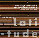 BOBBY PREVITE -  CHARLIE HUNTER - GroundTruther - Feat: Greg Osby - LATITUDE - THIRSTYEAR - 57150 - CD