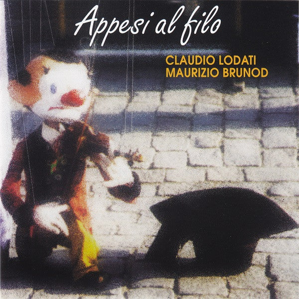 CLAUDIO LODATI - MAURIZIO BRUNOD - APPESI AL FILO - [electric/acoustic guitar duo] - CMC 9941 CD
