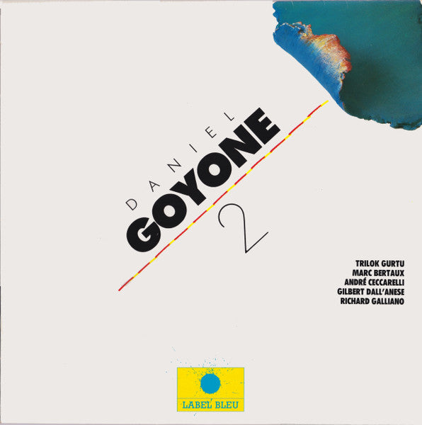 DANIEL GOYONE - 2- [Trilok Gurtu - Andre Ceccarelli - Richard Galliano ] - LABELBLEU 6500 LP