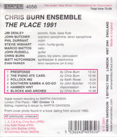 CHRIS BURN -ENSEMBLE -  THE PLACE 1991 - includes: JOHN BUTCHER - MARCIO MATTOS - JIM DENLEY - EMANEM - 4056 - CD