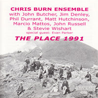 CHRIS BURN -ENSEMBLE -  THE PLACE 1991 - includes: JOHN BUTCHER - MARCIO MATTOS - JIM DENLEY - EMANEM - 4056 - CD
