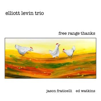 Elliott Levin Trio - Free Range Thanks - CIMP 415