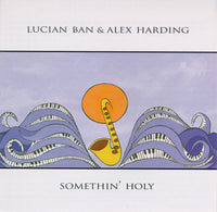 Lucian Ban & Alex Harding - Something' Holy - CIMP 274