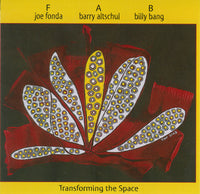 Joe Fonda - Barry Atlschul - Billy Bang - Transforming the Space - CIMP 284