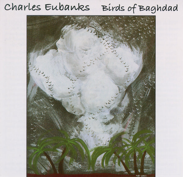 Charles Eubanks - Birds of Baghdad - CIMP 290