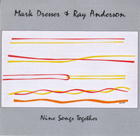 Mark Dresser & Ray Anderson - Nine Songs Together - CIMP 295