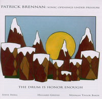 Patrick Brennan - The Drum is Honor Enough - CIMP 305