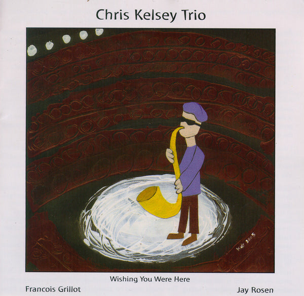 Chris Kelsey Trio - Wishing You Were Here - CIMP 329
